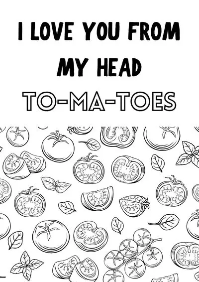 valentine-coloring-sheet (12) "I love you from my head to-ma-toes" text with coloring sheet of tomatoes