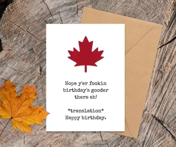 A birthday card with a typical Canadian greeting