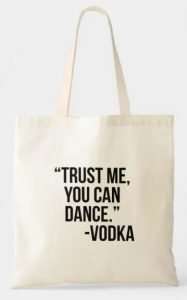 gifts for vodka lovers Tote bag with: Trust me you can dance