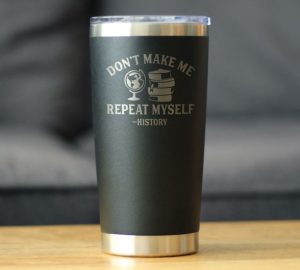 gifts for history buffs A tumbler with a funny history print