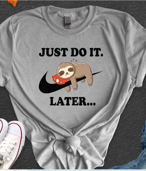 sloth gifts A shirt with the nike logo and the text "just do it later"
