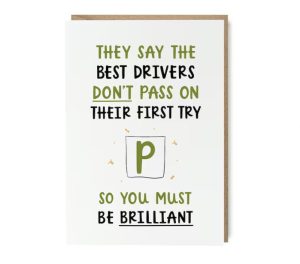 funny new driver quotes A funny card for new drivers with a quote "they sya the best drivers don's pass on their first try. So you must brilliant"