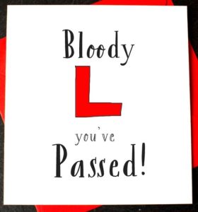 funny new driver quotes Funny new driver card "Bloody L, you've passed!"