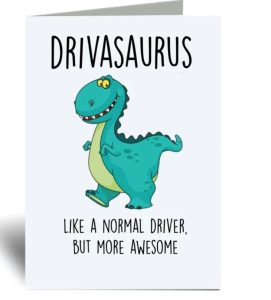 funny new driver quotes new driver joke crad "Drivasaurus; like a normal driver but more awesome"