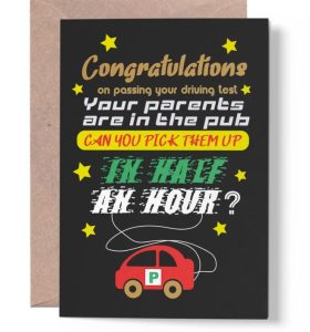 funny new driver quotes Funny passed driving test card "Congratulations on passing your driving test. Your parents are in the pub, can you pick them up in half an hour?"
