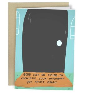 new home quotes Funny new home card with the text : good luck trying to convince your neighbors you aren't crazy"