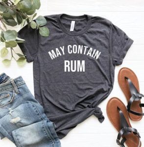 rum gifts A grey shirt with the text "" may contain rum"