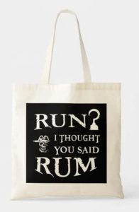 rum gifts A tote bag with the text "Run? I thought you said rum"
