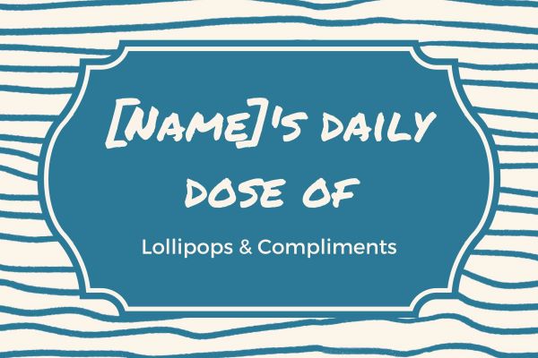 A label with "Name's Daily dose of lollipops and Compliment