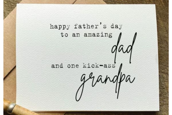 Funny card for a grand dad with "Happy father's Day to an amazing dad and one kick-ass grandpa"