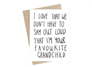 Funny grandparents joke card with "I love tht we don't have to say out loud that I'm your favorite grandchild"