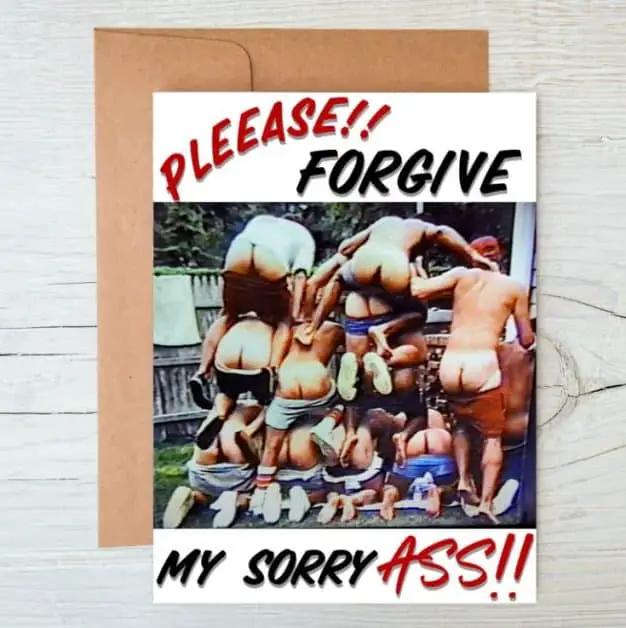 funny sorry quotes Funny apology crad with "please forgive my sorry ass"
