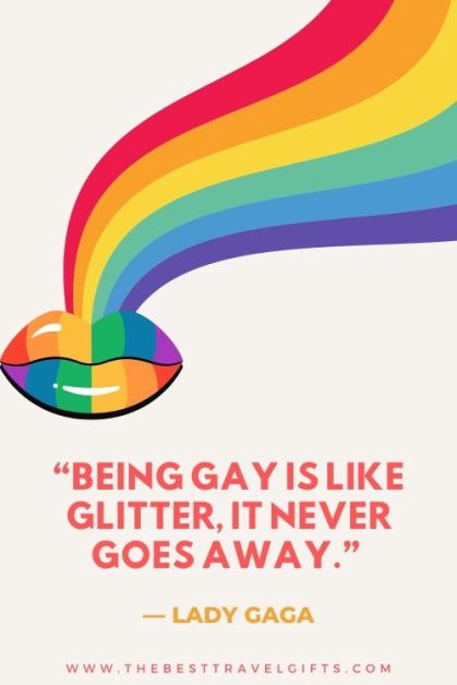 funny pride quotes Being gay is like glitter, it never goes away